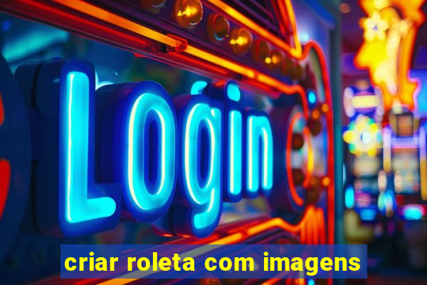 criar roleta com imagens